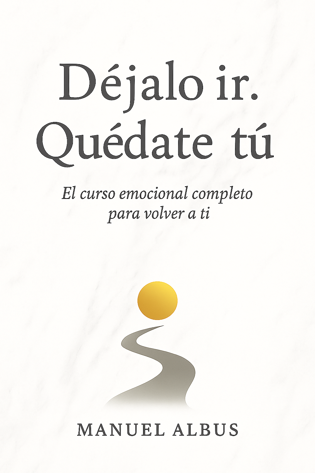 Curso Déjalo ir. Quédate tú.