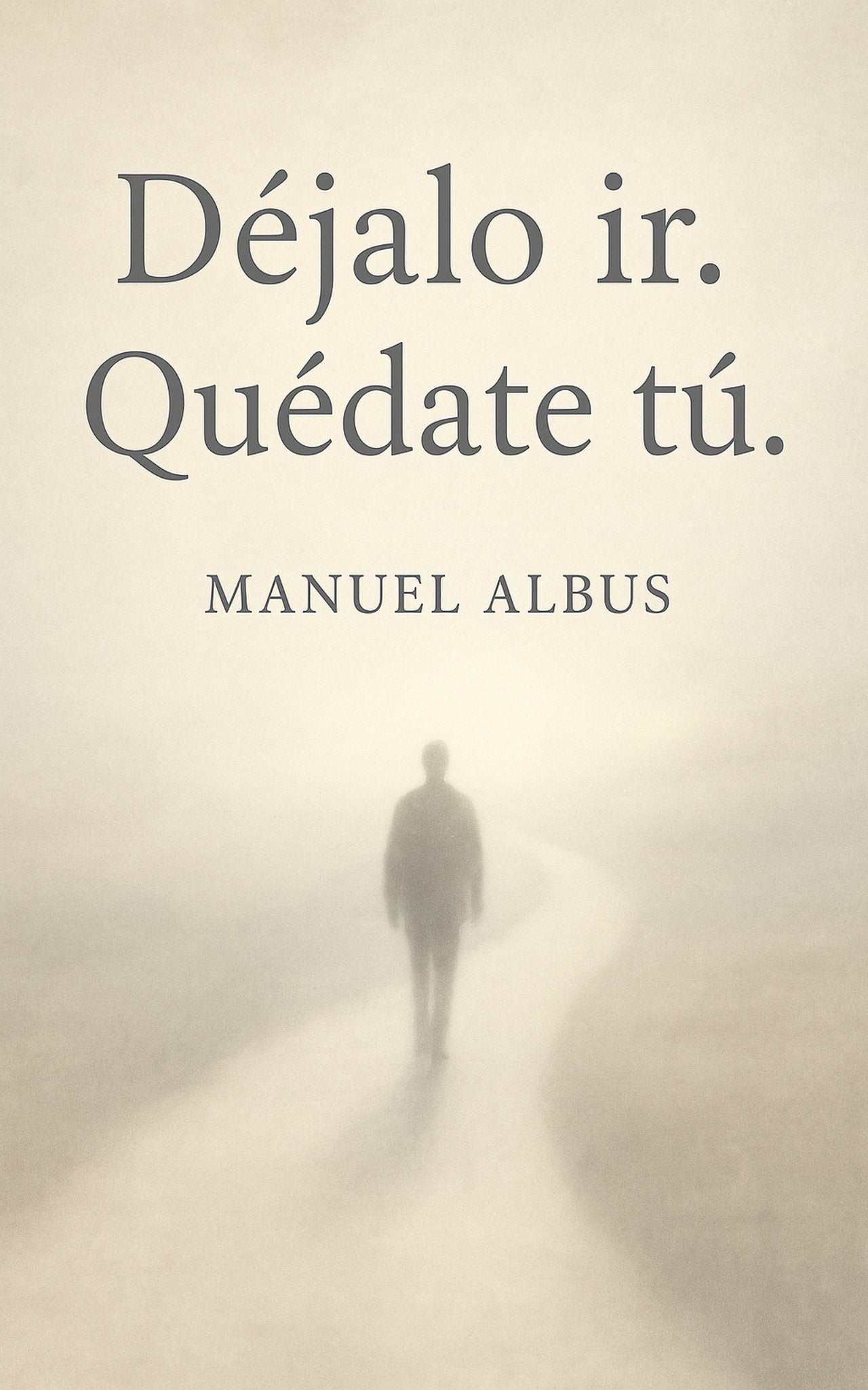 Déjalo ir. Quédate tú